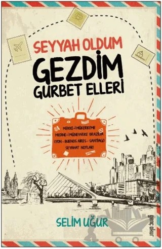 Seyyah Oldum Gezdim Gurbet Ellerde – Selim Uğur – Gençokur Yayınları kitap kapağı