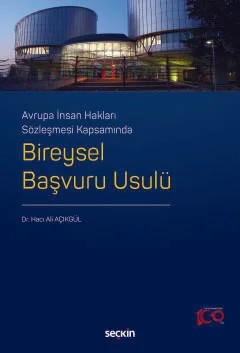 Avrupa İnsan Hakları Sözleşmesi KapsamındaBireysel Başvuru Usulü – Hacı Ali Açıkgül – Seçkin Yayıncılık kitap kapağı