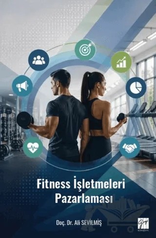 Fitness İşletmeleri Pazarlaması – Ali Sevilmiş – Gazi Kitabevi kitap kapağı