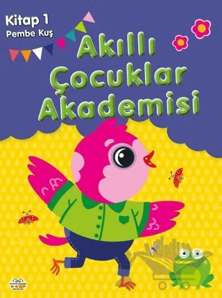 Pembe Kuş Akıllı Çocuklar Akademisi – Kolektif – 0-6 Yaş Yayınları kitap kapağı