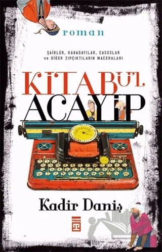 Kitabü'l Acayip – Kadir Daniş – Timaş Yayınları kitap kapağı