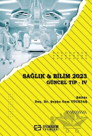 Sağlık ve Bilim 2023 Güncel Tıp - IV – Şeyho Cem Yücetaş – Efe Akademi Yayınları kitap kapağı