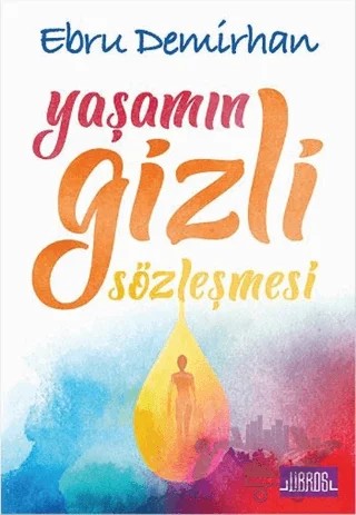 Yaşamın Gizli Sözleşmesi – Ebru Demirhan – Libros Yayınları kitap kapağı