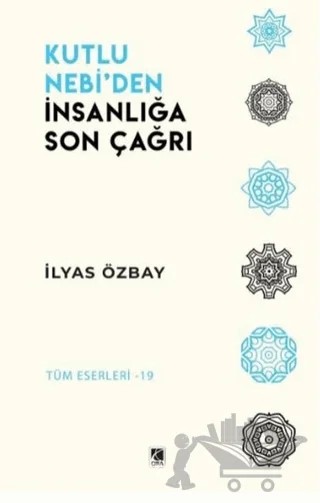 Kutlu Nebi’den İnsanlığa Son Çağrı – İlyas Özbay – Çıra Yayınları kitap kapağı