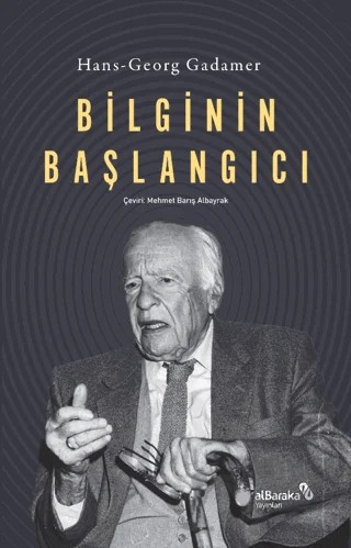 Bilginin Başlangıcı – Hans Georg Gadamer – Albaraka Yayınları kitap kapağı
