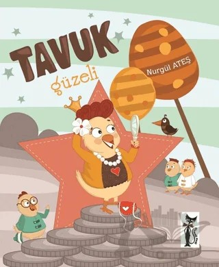 Tavuk Güzeli – Nurgül Ateş – Çizmeli Kedi Yayınları kitap kapağı