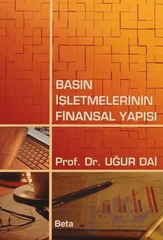 Basın İşletmelerinin Finansal Yapısı – T. Uğur Dai – Beta Yayınevi kitap kapağı