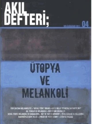 Akıl Defteri Sayı: 4 Ütopya ve Melankoli – Kolektif – Akıl Defteri Yayınları kitap kapağı