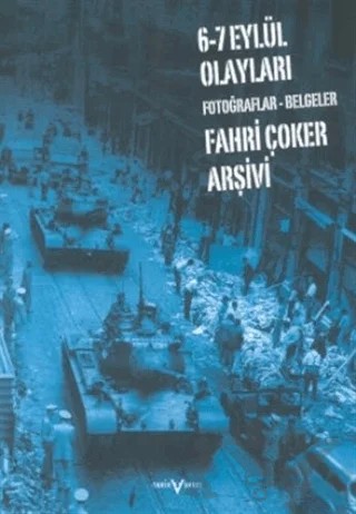 6 - 7 Eylül Olayları Fotoğraflar - Belgeler Fahri Çoker Arşivi – Kolektif – Tarih Vakfı Yurt Yayınları kitap kapağı