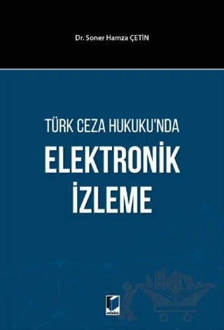 Türk Ceza Hukuku'nda Elektronik İzleme – Soner Hamza Çetin – Adalet Yayınevi kitap kapağı