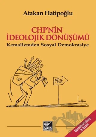 CHP’nin İdeolojik Dönüşümü - Kemalizmden Sosyal Demokrasiye – Atakan Hatipoğlu – Kaynak Yayınları kitap kapağı