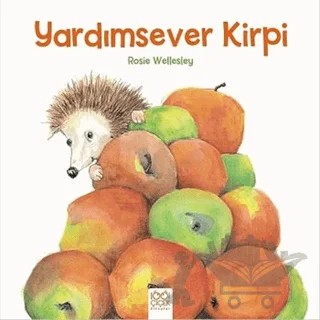 Yardımsever Kirpi – Rosie Wellesley – 1001 Çiçek Kitaplar kitap kapağı