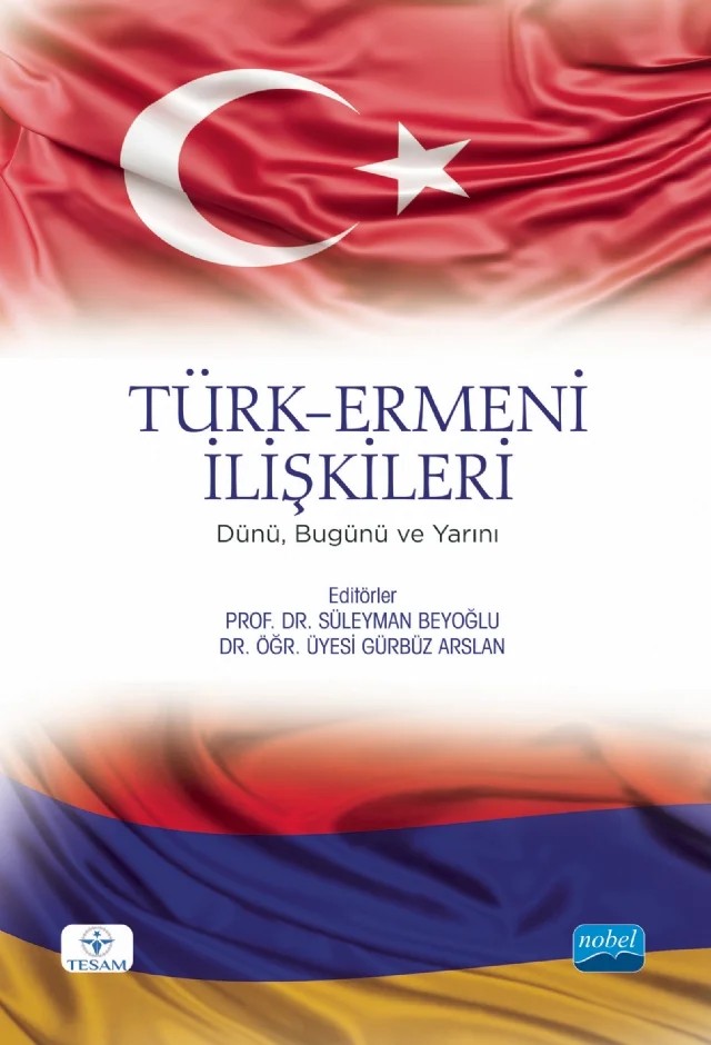 TÜRK-ERMENİ İLİŞKİLERİ - Dünü, Bugünü ve Yarını – Ali Demirel, Aydın Çakmak, Banu Berber Babalık, Bülent Atalay, Bülent Yıldırım, Cansu Güleç, Dilşen İnce Erdoğan, Emre Feyzi Çolakoğlu, Esra Çetin, Ferit Yücebaş, Ferudun Ata, Gürbüz Arslan, Kemal Çiçek, Muhabbet Doyran, Nurullah Nehir, Remzi Bulut, Selcan Alperay Eraslan, Sinem Çelik, Ü. Gülsüm Pol – TESAM Kitaplığı kitap kapağı