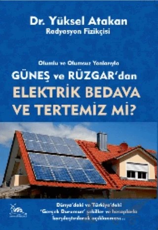 Güneş ve Rüzgardan Elektrik Bedava Ve Tertemiz Mi? – Yüksel ATAKAN – Sarmal Kitabevi kitap kapağı