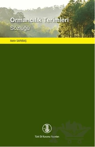 Ormancılık Terimleri Sözlüğü – Metin Sarıbaş – Türk Dil Kurumu Yayınları kitap kapağı