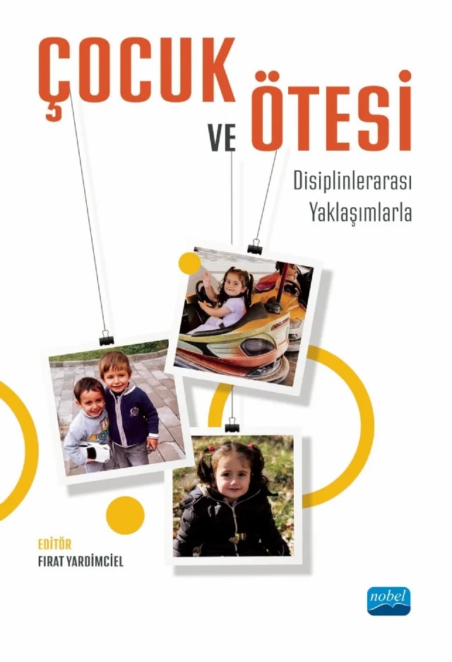 ÇOCUK VE ÖTESİ - Disiplinlerarası Yaklaşımlarla – Ayşe Çevirme, Berivan Vargün, Fırat Yardımcıel, Gönül Gökçay, Hilmi Bahadır Temur, İbrahim Anıl Tuncer, Kadir Okan Bağış, Kutay Üstün, Levent Emmungil, Meliha Şen, Özge Erol Doğan – Nobel Akademik Yayıncılık kitap kapağı
