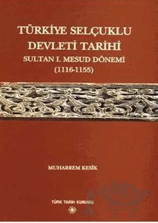 Türkiye Selçuklu Devleti Tarihi – Muharrem Kesik – Türk Tarih Kurumu Yayınları kitap kapağı