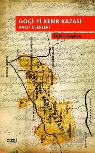 Göçi-yi Kebir Kazası Vakıf Eserleri – Özlem Ceyhan – Çizgi Kitabevi Yayınları kitap kapağı