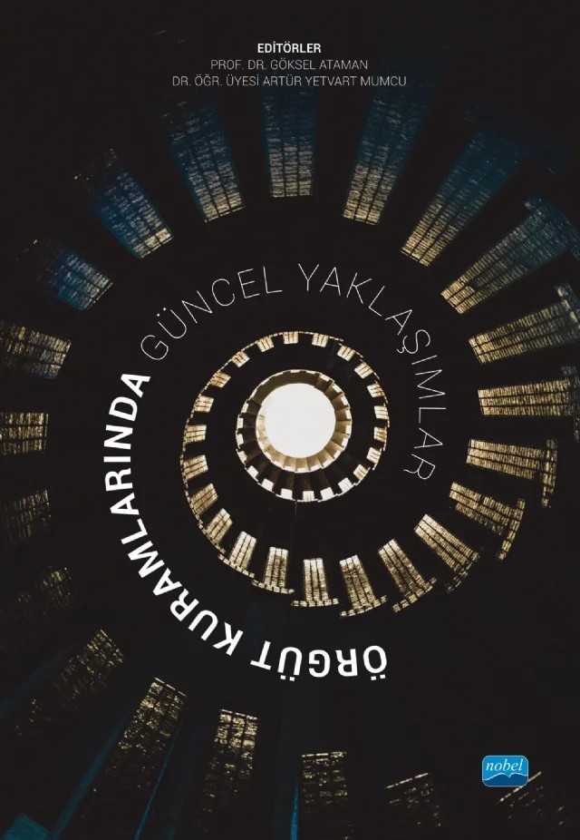 Örgüt Kuramlarında Güncel Yaklaşımlar – Artür Yetvart Mumcu, Ata Özdemirci, Bekir Alper Yıldırım, Çiğdem Kaya, Deniz Börü, Ece Zeybek Yılmaz, Göksel Ataman, Hakkı Okan Yeloğlu, Hava Yaşbay Kobal, Hazal Duman Alptekin, Hızır Konuk, Kübra Şimşek Demirbağ, Murat Kasımoğlu, Nilgün Karataş Gümüştaş, Olcay Bige Aşkun, Orkun Demirbağ, Seçil Bülb – Nobel Akademik Yayıncılık kitap kapağı