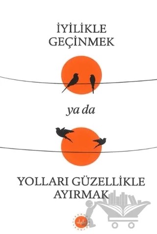 İyilikle Geçinmek Ya da Yolları Güzellikle Ayırmak – Kolektif – Diyanet İşleri Başkanlığı kitap kapağı