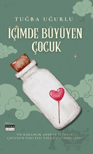 İçimde Büyüyen Çocuk – Tuğba Uğurlu – Siyah Beyaz Yayınları kitap kapağı