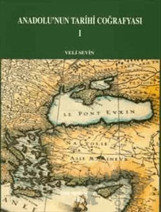 Anadolu’nun Tarihi Coğrafyası 1 – Veli Sevin – Türk Tarih Kurumu Yayınları kitap kapağı
