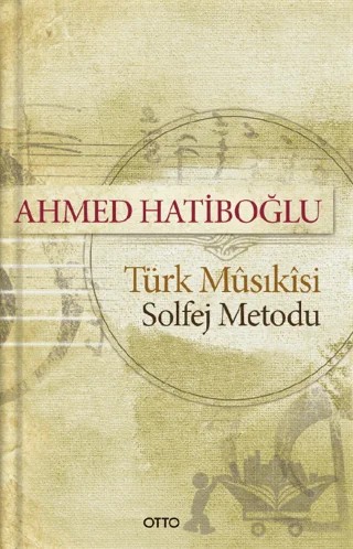 Türk Musikisi Solfej Metodu – Ahmed Hatiboğlu – Otto Yayınları kitap kapağı