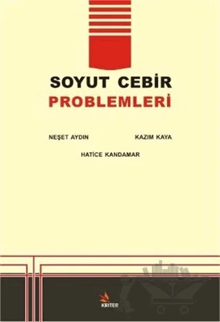 Çözümlü Soyut Cebir Problemleri – Hatice Kandamar, Kazım Kaya, Neşet Aydın – Kriter Yayınları kitap kapağı