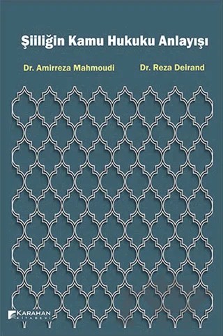 Şiiliğin Kamu Hukuku Anlayışı – Amirreza Mahmoudi, Reza Deirand – Karahan Kitabevi kitap kapağı