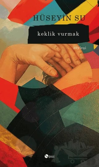 Keklik Vurmak – Hüseyin Su – Şule Yayınları kitap kapağı