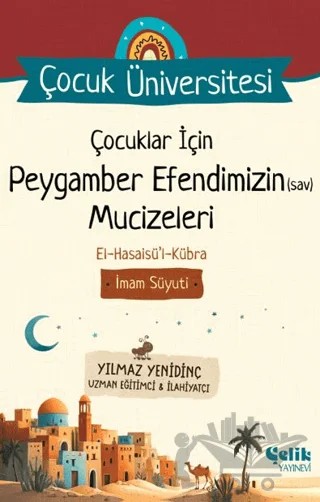 Çocuk Üniversitesi - Çocuklar İçin Peygamber Efendimizin (Sav) Mucizeleri – İmam Suyûtî – Çelik Yayınevi kitap kapağı