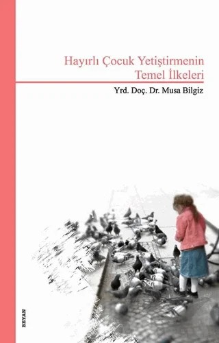 Hayırlı Çocuk Yetiştirmenin Temel İlkeleri – Musa Bilgiz – Beyan Yayınları kitap kapağı
