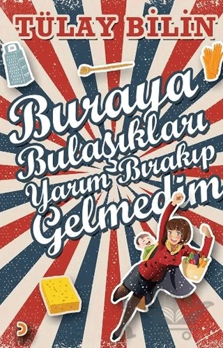 Buraya Bulaşıkları Yarım Bırakıp Gelmedim – Tülay Bilin – Cinius Yayınları kitap kapağı