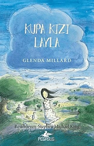 İpek Krallık 2: Kupa Kızı Layla – Glenda Millard, Stephen Michael King – Pegasus Çocuk Yayınları kitap kapağı