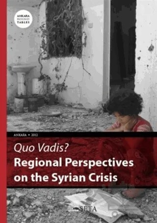 Quo Vadis? - Regional Perspectives On The Syrian Crisis – Dov Friedman, Gülşah Neslihan Akkaya, Müjge Küçükkeleş, Ufuk Ulutaş, Zehra Senem Demir – Seta Yayınları kitap kapağı