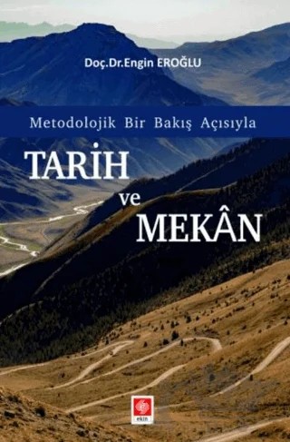 Tarih ve Mekan Metodolojik Bir Bakış Açısıyla – Engin Eroğlu – Ekin Basım Yayın kitap kapağı
