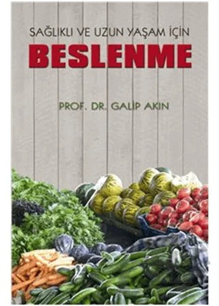 Sağlıklı ve Uzun Yaşam İçin Beslenme – Galip Akın – Alter Yayıncılık kitap kapağı