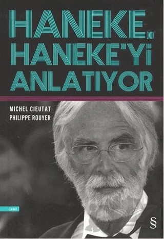 Haneke, Haneke'yi Anlatıyor – Michael Cieutat, Philippe Rouver – Everest Yayınları kitap kapağı