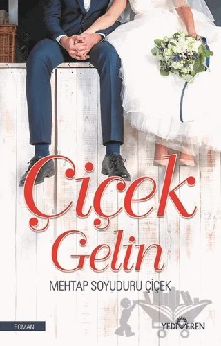 Çiçek Gelin – Mehtap Soyuduru Çiçek – Yediveren Yayınları kitap kapağı