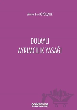 Dolaylı Ayrımcılık Yasağı – Mürvet Ece Büyükçalık – On İki Levha Yayınları kitap kapağı