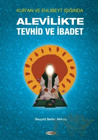 Alevilikte Tevhid ve İbadet – Seyyid Sefer Akkuş – Kevser Yayınları kitap kapağı