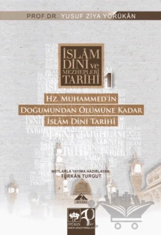 İslam Dini ve Mezhepleri Tarihi 1: Hz. Muhammed’in Doğumundan Ölümüne Kadar – Yusuf Ziya Yörükan – Ötüken Neşriyat kitap kapağı