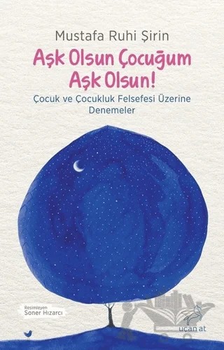 Aşk Olsun Çocuğum Aşk Olsun! – Mustafa Ruhi Şirin – Uçan At Yayınları kitap kapağı