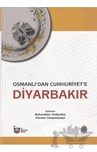 Osmanlı'dan Cumhuriyet'e Diyarbakır Cilt 1-2-3 – Kolektif – Diyarbakır Valiliği Kültür ve Sanat Yayınları kitap kapağı