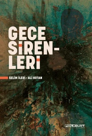 Gece Sirenleri – Ali Kotan, Selim İleri – Folkart Gallery Yayınları kitap kapağı