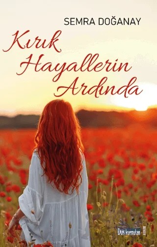 Kırık Hayallerin Ardında – Semra Doğanay – Düş Kurguları Yayıncılık kitap kapağı