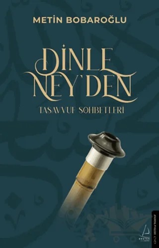 Dinle Ney’den Tasavvuf Sohbetleri – Metin Bobaroğlu – Destek Yayınları kitap kapağı