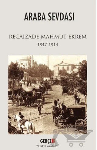 Araba Sevdası – Recaizade Mahmut Ekrem – Gerçek Kitap kitap kapağı