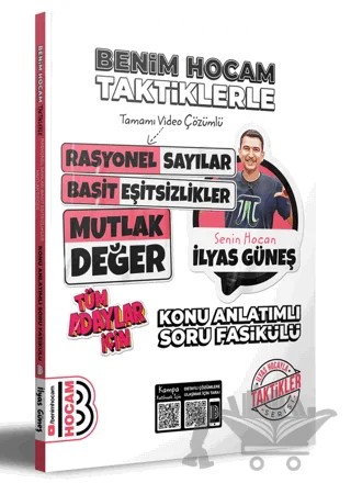Tüm Adaylar İçin Taktiklerle Rasyonel Basit Eşitsizlikler ve Mutlak Değer Konu Anlatımlı Soru Fasikülü – İlyas Güneş – Benim Hocam Yayınları kitap kapağı