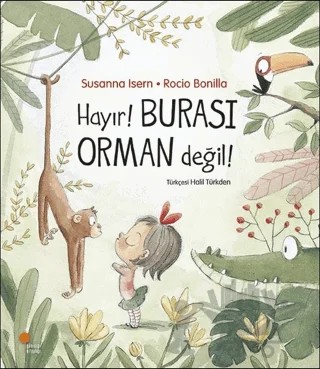 Hayır! Burası Orman Değil! – Susanna Isern – Günışığı Kitaplığı kitap kapağı